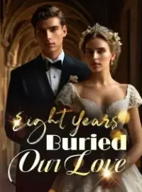 Eight Years Buried Our Love