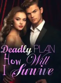 Deadly Plan: How Will I Survive?