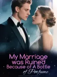 My Marriage was Ruined Because of A Bottle of Perfume