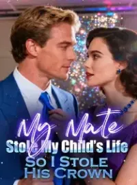 My Mate Stole My Child’s Life, So I Stole His Crown