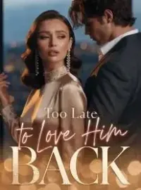 Too Late to Love Him Back