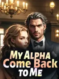 My Alpha, Come Back to Me