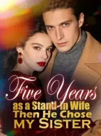 Five Years as a Stand-In Wife, Then He Chose my Sister