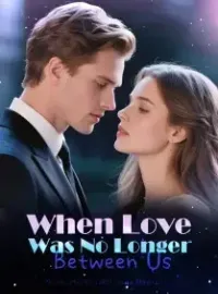 When Love Was No Longer Between Us