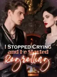 I Stopped Crying, and He Started Regretting