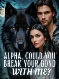 Alpha, Could You Break Your Bond with Me?