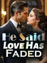 He Said Love Has Faded