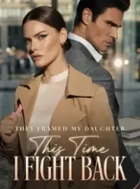 They Framed My Daughter,This Time I Fight Back