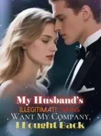 My Husband’s Illegitimate Twins Want My Company, I Fought Back