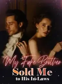 My Fake Brother Sold Me to His In-Laws