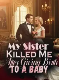 My Sister Killed Me After Giving Birth to a Baby