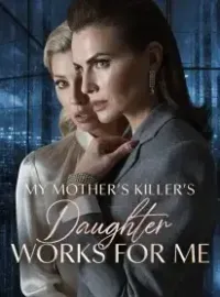 My Mother's Killer's Daughter Works For Me