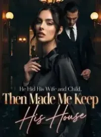 He Hid His Wife and Child, Then Made Me Keep His House
