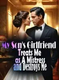 My Son's Girlfriend Treats Me as A Mistress and Destroys Me