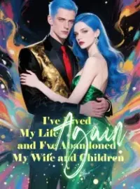 I've Lived My Life Again, and I've Abandoned My Wife and Children