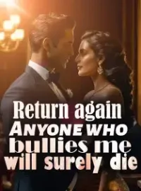 Return again: Anyone who bullies me will surely die!
