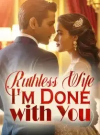 Ruthless Wife, I'm Done with You!