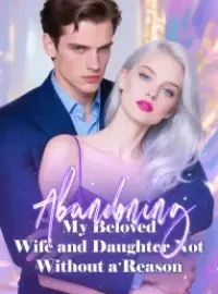 Abandoning My Beloved Wife and Daughter, Not Without a Reason