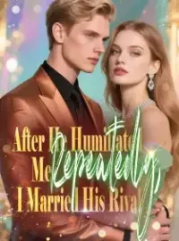 After He Humiliated Me Repeatedly, I Married His Rival