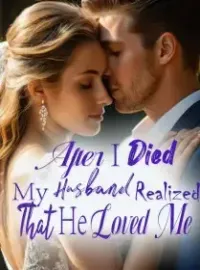 After I Died, My Husband Realized That He Loved Me