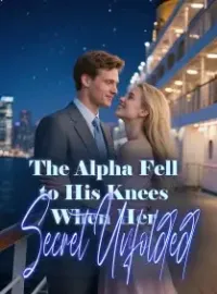 The Alpha Fell to His Knees When Her Secret Unfolded
