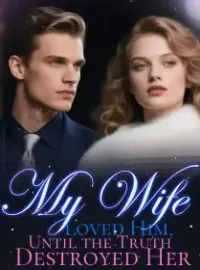 My Wife Loved Him, Until the Truth Destroyed Her