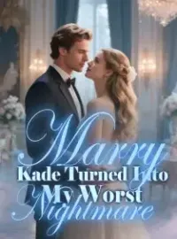 Marry Kade Turned Into My Worst Nightmare