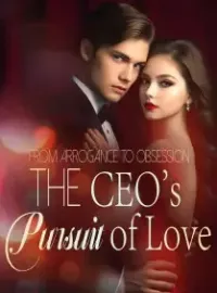 From Arrogance to Obsession: The CEO's Pursuit of Love