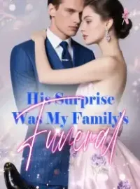 His Surprise Was My Family's Funeral
