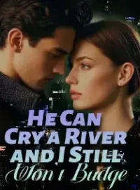 He Can Cry a River and I Still Won't Budge