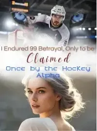 I Endured 99 Betrayals, Only to Be Claimed Once by the Hockey Alpha