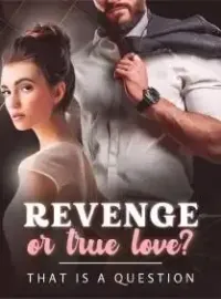 Revenge or True Love? That is A Question