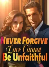 Never Forgive: Love Cannot Be Unfaithful