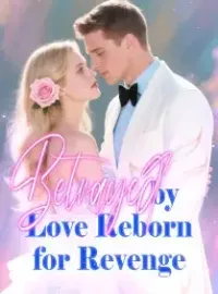 Betrayed by Love, Reborn for Revenge