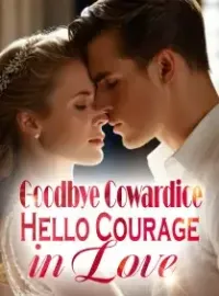 Goodbye Cowardice, Hello Courage in Love