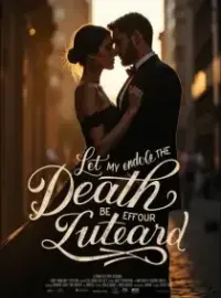 Let My Death Be the End of Our Story