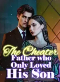 The Cheater Father who Only Loved His Son