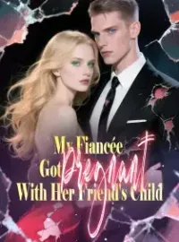 My Fiancée Got Pregnant With Her Friend's Child
