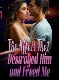 The Affair That Destroyed Him and Freed Me