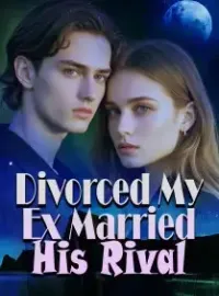 Divorced My Ex, Married His Rival
