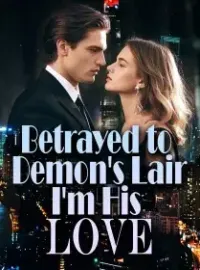 Betrayed to Demon's Lair, I'm His Love