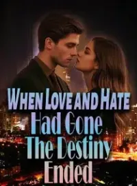When Love and Hate Had Gone, The Destiny Ended