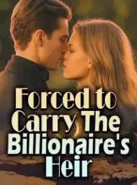 Forced to Carry The Billionaire's Heir