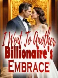 I Went To Another Billionaire's Embrace