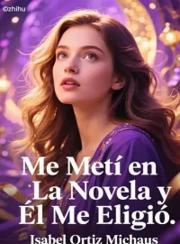 Me Metí en La Novela y Él Me Eligió