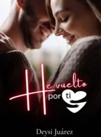 He vuelto por ti
