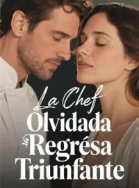 La Chef Olvidada Regresa Triunfante