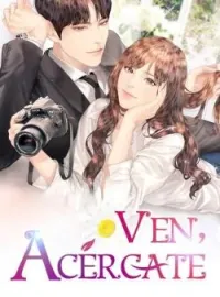 Ven, acércate