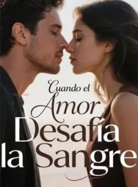 Cuando el Amor Desafía la Sangre