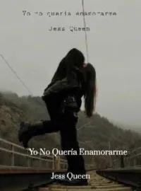 Yo no queria enamorarme.